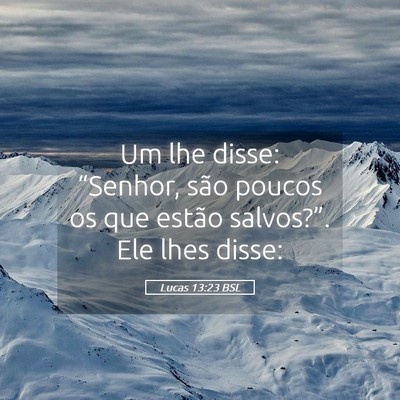 Picture 05 - Lucas 13:23 BSL - Um lhe disse: “Senhor, são poucos os que - Bible Verse Picture