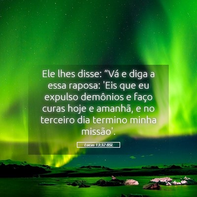 Picture 05 - Lucas 13:32 BSL - Ele lhes disse: “Vá e diga a essa raposa: 'Eis - Bible Verse Picture