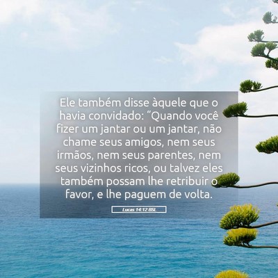 Picture 05 - Lucas 14:12 BSL - Ele também disse àquele que o havia convidado: - Bible Verse Picture