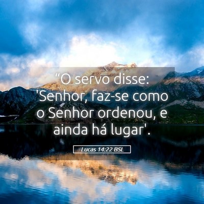 Picture 05 - Lucas 14:22 BSL - “O servo disse: 'Senhor, faz-se como o Senhor - Bible Verse Picture