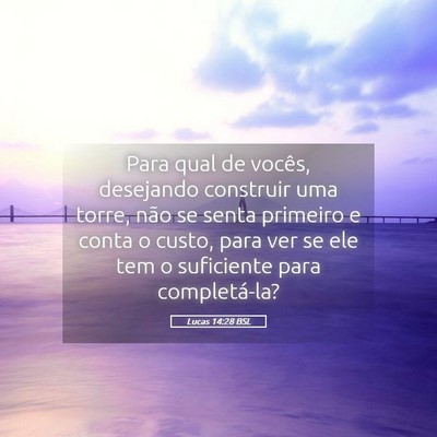 Picture 05 - Lucas 14:28 BSL - Para qual de vocês, desejando construir uma - Bible Verse Picture
