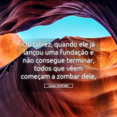 Picture 05 - Lucas 14:29 BSL - Ou talvez, quando ele já lançou uma fundação - Bible Verse Picture
