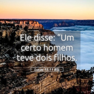 Picture 05 - Lucas 15:11 BSL - Ele disse: “Um certo homem teve dois - Bible Verse Picture