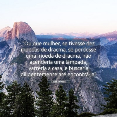 Picture 05 - Lucas 15:8 BSL - “Ou que mulher, se tivesse dez moedas de - Bible Verse Picture