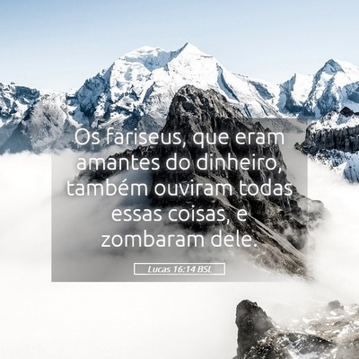 Picture 05 - Lucas 16:14 BSL - Os fariseus, que eram amantes do dinheiro, - Bible Verse Picture