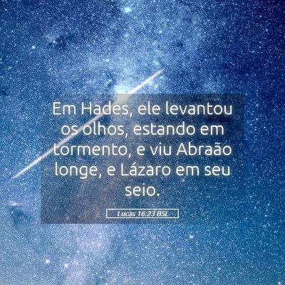 Picture 05 - Lucas 16:23 BSL - Em Hades, ele levantou os olhos, estando em - Bible Verse Picture