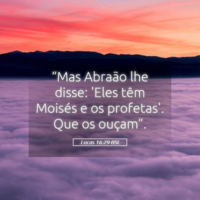 Picture 05 - Lucas 16:29 BSL - “Mas Abraão lhe disse: 'Eles têm Moisés e os - Bible Verse Picture