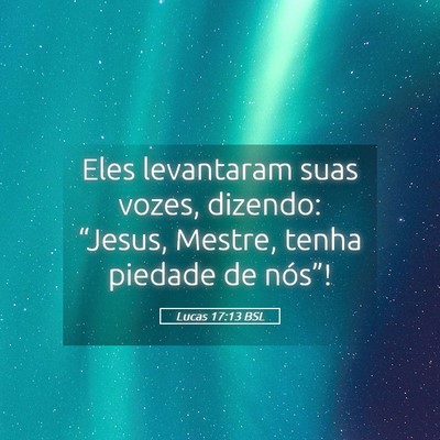 Picture 05 - Lucas 17:13 BSL - Eles levantaram suas vozes, dizendo: “Jesus, - Bible Verse Picture