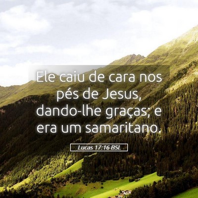 Picture 05 - Lucas 17:16 BSL - Ele caiu de cara nos pés de Jesus, dando-lhe - Bible Verse Picture