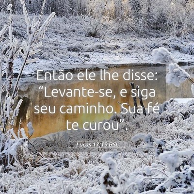 Picture 05 - Lucas 17:19 BSL - Então ele lhe disse: “Levante-se, e siga seu - Bible Verse Picture
