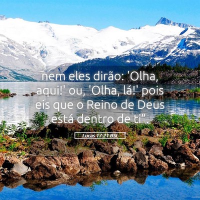 Picture 05 - Lucas 17:21 BSL - nem eles dirão: 'Olha, aqui!' ou, 'Olha, lá!' - Bible Verse Picture