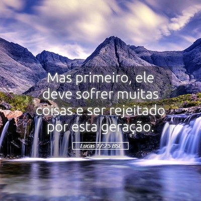Picture 05 - Lucas 17:25 BSL - Mas primeiro, ele deve sofrer muitas coisas e ser - Bible Verse Picture