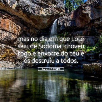 Picture 05 - Lucas 17:29 BSL - mas no dia em que Lote saiu de Sodoma, choveu - Bible Verse Picture