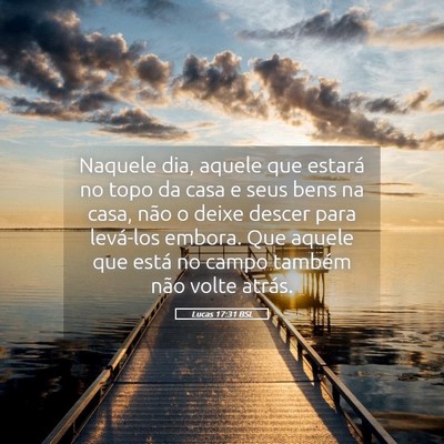 Picture 05 - Lucas 17:31 BSL - Naquele dia, aquele que estará no topo da casa e - Bible Verse Picture