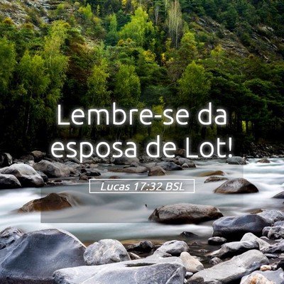 Picture 05 - Lucas 17:32 BSL - Lembre-se da esposa de - Bible Verse Picture