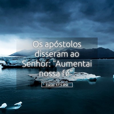 Picture 05 - Lucas 17:5 BSL - Os apóstolos disseram ao Senhor: “Aumentai - Bible Verse Picture