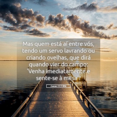 Picture 05 - Lucas 17:7 BSL - Mas quem está aí entre vós, tendo um servo - Bible Verse Picture