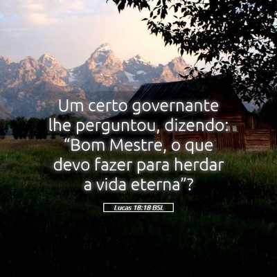 Picture 05 - Lucas 18:18 BSL - Um certo governante lhe perguntou, dizendo: - Bible Verse Picture