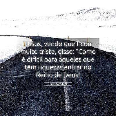 Picture 05 - Lucas 18:24 BSL - Jesus, vendo que ficou muito triste, disse: - Bible Verse Picture