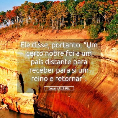 Picture 05 - Lucas 19:12 BSL - Ele disse, portanto, “Um certo nobre foi a um - Bible Verse Picture