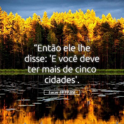 Picture 05 - Lucas 19:19 BSL - “Então ele lhe disse: 'E você deve ter mais - Bible Verse Picture