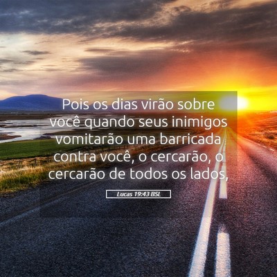 Picture 05 - Lucas 19:43 BSL - Pois os dias virão sobre você quando seus - Bible Verse Picture