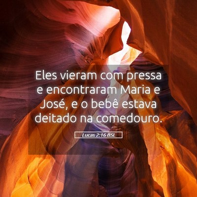 Picture 05 - Lucas 2:16 BSL - Eles vieram com pressa e encontraram Maria e - Bible Verse Picture
