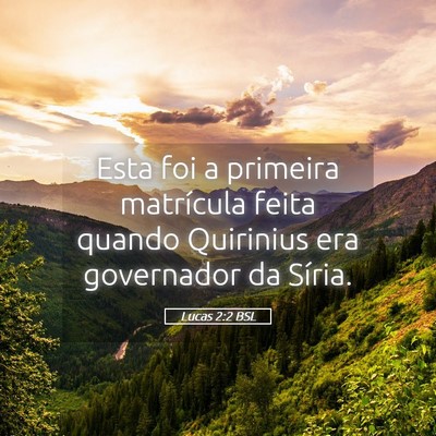 Picture 05 - Lucas 2:2 BSL - Esta foi a primeira matrícula feita quando - Bible Verse Picture