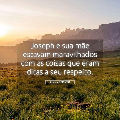 Picture 05 - Lucas 2:33 BSL - Joseph e sua mãe estavam maravilhados com as - Bible Verse Picture