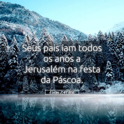 Picture 05 - Lucas 2:41 BSL - Seus pais iam todos os anos a Jerusalém na festa - Bible Verse Picture