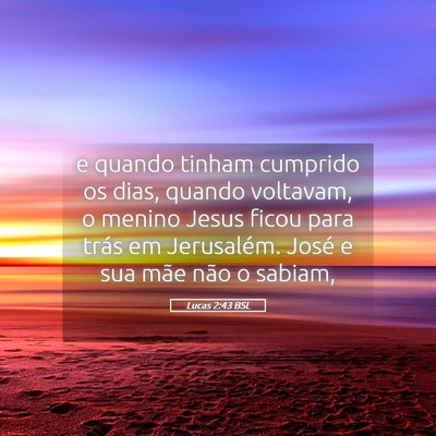 Picture 05 - Lucas 2:43 BSL - e quando tinham cumprido os dias, quando - Bible Verse Picture