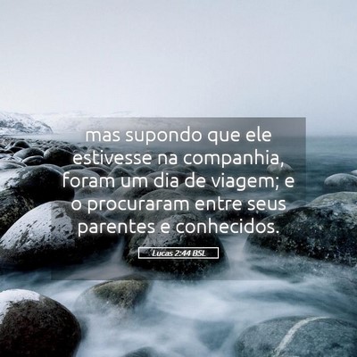 Picture 05 - Lucas 2:44 BSL - mas supondo que ele estivesse na companhia, foram - Bible Verse Picture