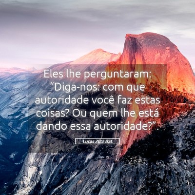 Picture 05 - Lucas 20:2 BSL - Eles lhe perguntaram: “Diga-nos: com que - Bible Verse Picture
