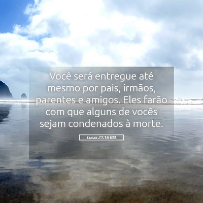 Picture 05 - Lucas 21:16 BSL - Você será entregue até mesmo por pais, - Bible Verse Picture