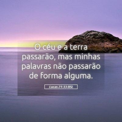 Picture 05 - Lucas 21:33 BSL - O céu e a terra passarão, mas minhas palavras - Bible Verse Picture