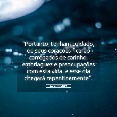 Picture 05 - Lucas 21:34 BSL - “Portanto, tenham cuidado, ou seus corações - Bible Verse Picture