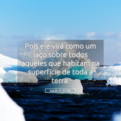 Picture 05 - Lucas 21:35 BSL - Pois ele virá como um laço sobre todos aqueles - Bible Verse Picture