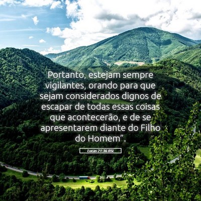 Picture 05 - Lucas 21:36 BSL - Portanto, estejam sempre vigilantes, orando para - Bible Verse Picture