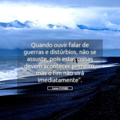 Picture 05 - Lucas 21:9 BSL - Quando ouvir falar de guerras e distúrbios, não - Bible Verse Picture