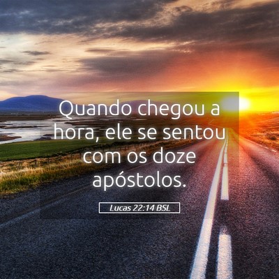 Picture 05 - Lucas 22:14 BSL - Quando chegou a hora, ele se sentou com os doze - Bible Verse Picture