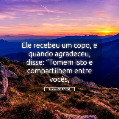 Picture 05 - Lucas 22:17 BSL - Ele recebeu um copo, e quando agradeceu, disse: - Bible Verse Picture