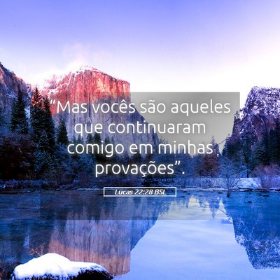 Picture 05 - Lucas 22:28 BSL - “Mas vocês são aqueles que continuaram comigo - Bible Verse Picture