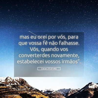 Picture 05 - Lucas 22:32 BSL - mas eu orei por vós, para que vossa fé não - Bible Verse Picture