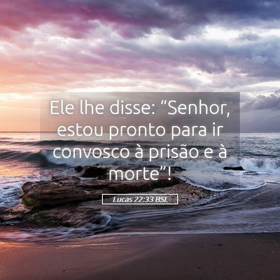 Picture 05 - Lucas 22:33 BSL - Ele lhe disse: “Senhor, estou pronto para ir - Bible Verse Picture