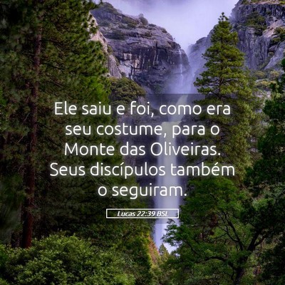Picture 05 - Lucas 22:39 BSL - Ele saiu e foi, como era seu costume, para o - Bible Verse Picture