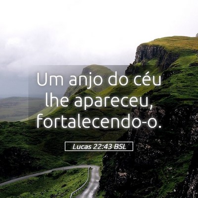 Picture 05 - Lucas 22:43 BSL - Um anjo do céu lhe apareceu, - Bible Verse Picture