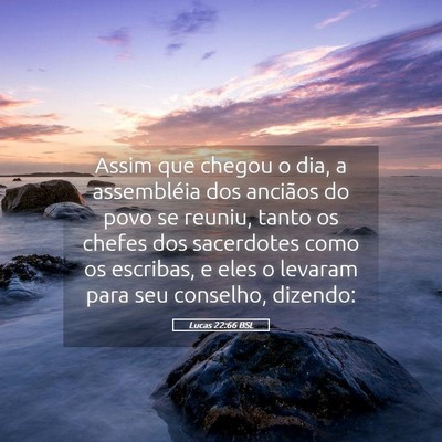 Picture 05 - Lucas 22:66 BSL - Assim que chegou o dia, a assembléia dos - Bible Verse Picture