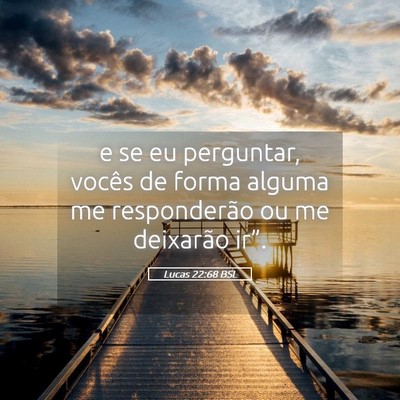 Picture 05 - Lucas 22:68 BSL - e se eu perguntar, vocês de forma alguma me - Bible Verse Picture