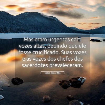 Picture 05 - Lucas 23:23 BSL - Mas eram urgentes com vozes altas, pedindo que - Bible Verse Picture