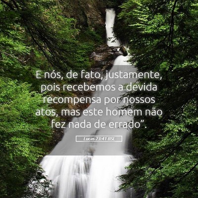 Picture 05 - Lucas 23:41 BSL - E nós, de fato, justamente, pois recebemos a - Bible Verse Picture